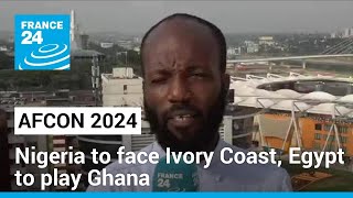 AFCON 2024 Nigeria to face Ivory Coast Egypt to play Ghana • FRANCE 24 English [upl. by Llecrup786]