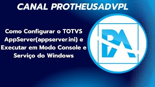 Como Configurar o TOTVS AppServerappserverini e Executar em Modo Console e Serviço do Windows [upl. by Ecnaled]