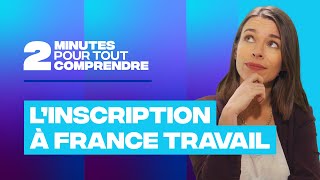 2 minutes pour tout comprendre  L’inscription à France Travail [upl. by Breskin790]