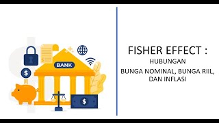 Inflasi  Fisher Effect Keterkaitan Suku Bunga Nominal Suku Bunga Riil dan Inflasi [upl. by Lilhak804]