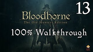 Bloodborne  Walkthrough Part 13 Amygdala [upl. by Tuneberg]