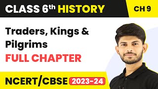 Traders Kings and Pilgrims Full Chapter Class 6 History  NCERT History Class 6 Chapter 9 [upl. by Nalad762]