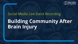 Building Community After Brain Injury  Social Media Live Recording [upl. by Saraann]