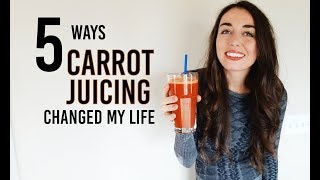 Carrot Juicing Changed My Life 5 things that changed in my body [upl. by Frey900]