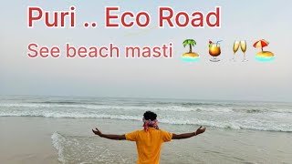 Asantu buli jiba Puri  Eco road see beach 🏖️🥂🏝️😎 biku Shaan Odia vlogs [upl. by Nicolette679]