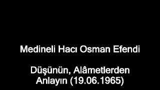 Düşünün Alâmetlerden Anlayın 19061965 Medineli Hacı Osman Efendi [upl. by Boylston161]