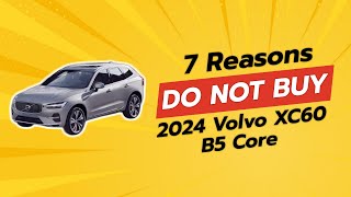 2024 Volvo XC60 B5 Core  7 Reasons NOT to Buy 😱🚗 [upl. by Aserehc]