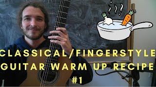 Classical and Fingerstyle Guitar Warm Up Recipe Number 1 [upl. by Mollie]