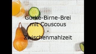 GurkeBirneBrei mit Couscous  Baby Zwischenmahlzeit  Babybrei ab 6 Monaten [upl. by Nasah]