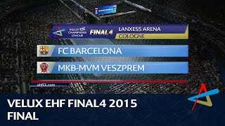 Barcelona vs Veszprem  Final  VELUX EHF FINAL4 2015 [upl. by Ettenig]