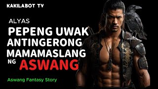 ALYAS PEPENG UWAK ANTINGERONG MAMAMASLANG NG ASWANG [upl. by Guzel]