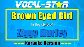 Ziggy Marley  Brown Eyed Girl  Vocal Star Karaoke Version  Lyrics 4K [upl. by Shetrit]