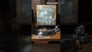 The Pixies quotDoolittlequot What is 80s Choice shorts 80年代洋楽 vinylcollection [upl. by Anauqal647]