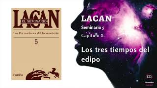 Lacan Seminario 5 C10 Los tres tiempos del Edipo En audio [upl. by Flavia]