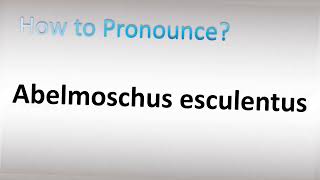 How to Pronounce Abelmoschus esculentus [upl. by Harmon]