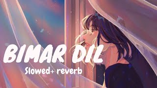 Bimar dil song❤slowedreverb by drama crush❤ [upl. by Etnovert]