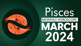 Pisces March 2024 Horoscope  Monthly Horoscope [upl. by Wilfrid]