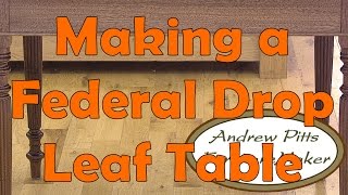 Making a Federal Style Drop Leaf Table Andrew PittsFurnitureMaker [upl. by Poll74]