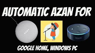 Automatic Azan for google home Amzon Alexa or Computer speakers Latest Update [upl. by Gunn263]