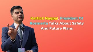 Kartick Nagpal President Of Rosmerta Talks About Safety And Future Plans [upl. by Fernyak]