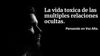 La vida toxica de las multiples relaciones ocultasreflexiones pensamentos [upl. by Mercer34]