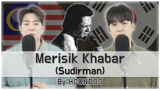 COVER ‘Merisik Khabar’ MY amp KOR Ver  ‘Sudirman 🇲🇾’ by HoonDoo🇰🇷 [upl. by Gean84]