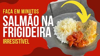 COMO FAZER SALMÃO NA FRIGIDEIRA EM POUCOS MINUTOS [upl. by Winifield694]