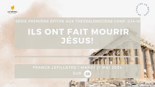 Ils ont fait mourir Jésus  Franck Lefillatre Série 1 Thessaloniciens Ch 21416 [upl. by Kcajyllib]