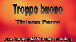 Troppo buono  Tiziano Ferro  Instrumental  base karaoke [upl. by Doerrer11]