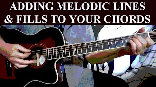 ADDING MELODIC LINES amp FILLS TO YOUR GUITAR PLAYING amp CHORDS [upl. by Aisaim408]