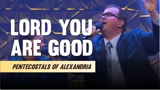 Pentecostals Of Alexandria  Lord You Are Good [upl. by Sebastiano898]