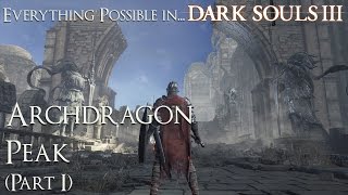 Dark Souls 3 Walkthrough  Everything possible in Archdragon Peak Part 1 [upl. by Ifen]