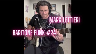 Mark Lettieri  Baritone Funk 24 [upl. by Zeta]