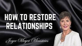 How to Restore Relationships Joyce Meyer [upl. by Fisher846]