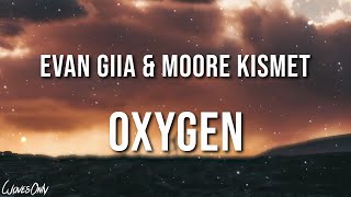 EVAN GIIA amp Moore Kismet  OXYGEN Lyrics [upl. by Einnhoj405]