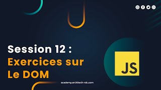 Exercices sur le DOM JavaScript Session 12 [upl. by Crispin]