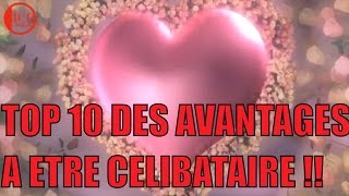 TOP 10 DES AVANTAGES À ÊTRE CÉLIBATAIRE [upl. by Sung]