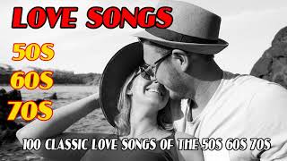 Best Love Songs 50s 60s 70s ♥♥ Top 100 Classic Love Songs Of The 50s 60s 70s [upl. by Neffets428]