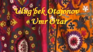 Ulugbek Otajonov  Umr otar [upl. by Notlehs]