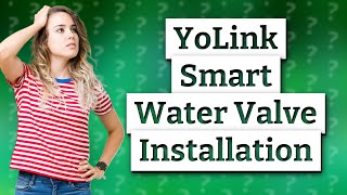 How Can I Install My YoLink Smart Water Valve [upl. by Koby]