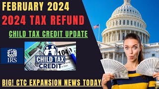 NEW 2024 TAX REFUND UPDATE FEBRUARY 24 CHILD TAX CREDIT 2024 UPDATE TAX REFUND taxes taxrefund [upl. by Htebharas]