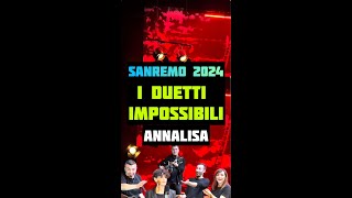 I DUETTI IMPOSSIBILI DI SANREMO 2024  ANNALISA [upl. by Aviva]