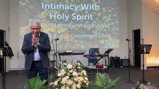 Intimacy with Holy Spirit  Sermon  Ps Matt [upl. by Nesilla]