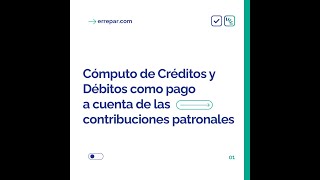 Cómputo de Créditos y Débitos como pago a cuenta de las contribuciones patronales [upl. by Aimehs]