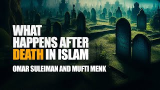 What Happens After Death In Islam  Omar Suleiman Mufti Menk [upl. by Navap]