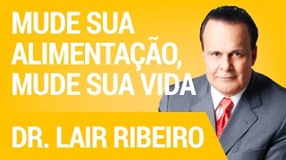 Mude Sua Alimentação Mude Sua Vida  Hangout com Dr Lair Ribeiro [upl. by Grekin]