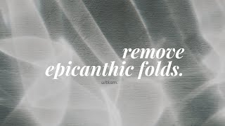 remove epicanthic folds forced [upl. by Inafetse]