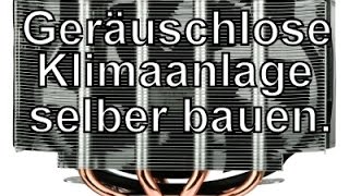 Geräuschlose Klimaanlage selber bauen Aber wie [upl. by Hamann]