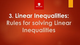 3 Linear Inequalities Rules for solving Linear Inequalities [upl. by Elockin]