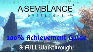 Asemblance Oversight  100 Achievement Guide amp Full Walkthrough [upl. by Luaped]